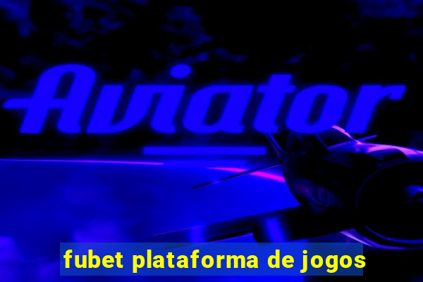 fubet plataforma de jogos